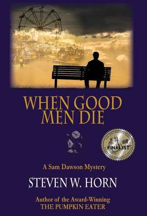 When Good Men Die de Steven W Horn
