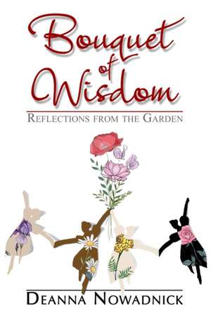 Bouquet of Wisdom de Deanna Nowadnick