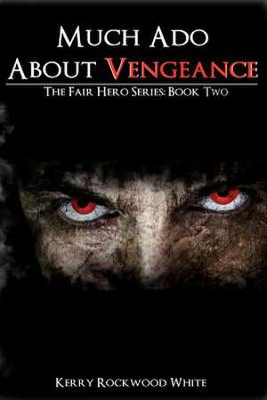 Much ADO about Vengeance: Book Two de Kerry Rockwood White