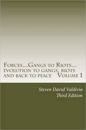 Forces...Gangs to Riots...: Evolution to Gangs, Riots and Back to Peace Third Edition de MR Steven David Valdivia