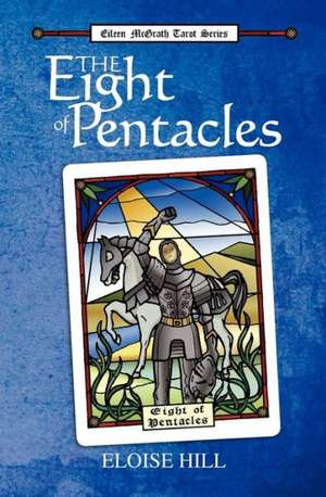 The Eight of Pentacles: Eileen McGrath Tarot Series de Eloise Hill