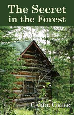 The Secret in the Forest: Poems 1999-2011 de Carol Grier