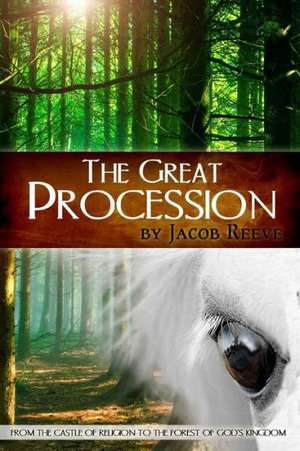 The Great Procession: From the Castle of Religion to the Forest of God's Kingdom de Jacob Reeve