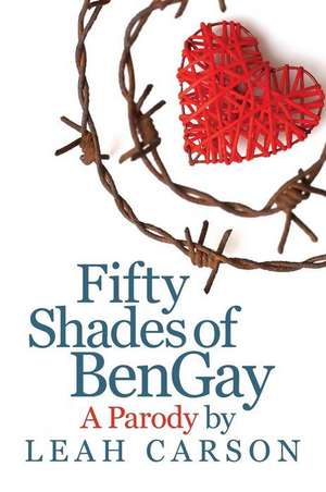 Fifty Shades of Bengay: A Parody de Leah Carson