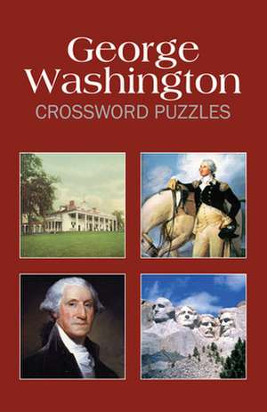 George Washington Crossword Puzzles de Grab a Pencil Press