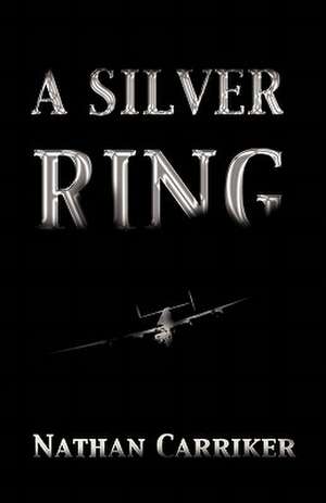 A Silver Ring de Nathan Gerard Carriker