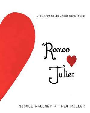 Romeo Loves Juliet, a Shakespeare-Inspired Tale de Nicole Maloney