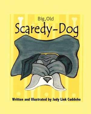 Big, Old, Scaredy-Dog de Judy Link Cuddehe