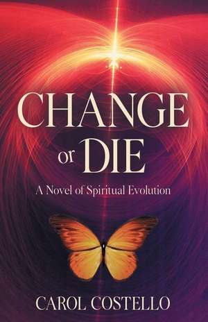 Change or Die de Carol Costello