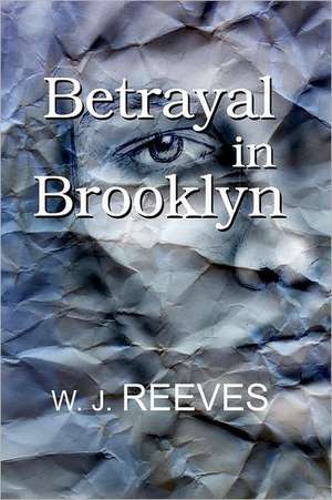 Betrayal in Brooklyn de W. J. Reeves