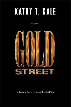 Gold Street de Kathy T. Kale