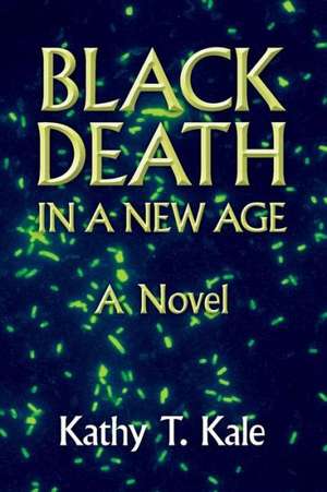 Black Death in a New Age de Kathy T. Kale