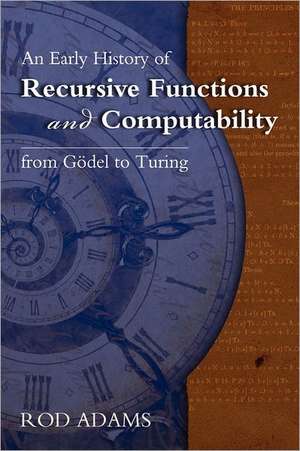 An Early History of Recursive Functions and Computability from Godel to Turing: A Collection of Poems de R. J. L. Adams