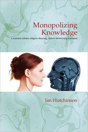 Monopolizing Knowledge de Ian Hutchinson