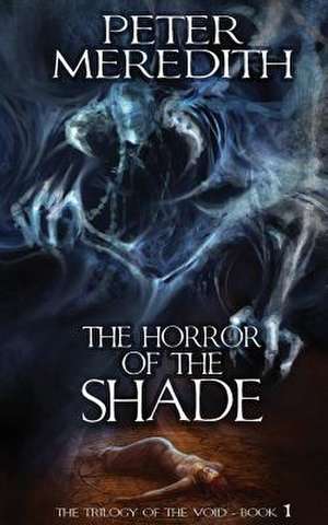 The Horror of the Shade de Peter Meredith