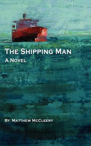 The Shipping Man de Matt McCleery