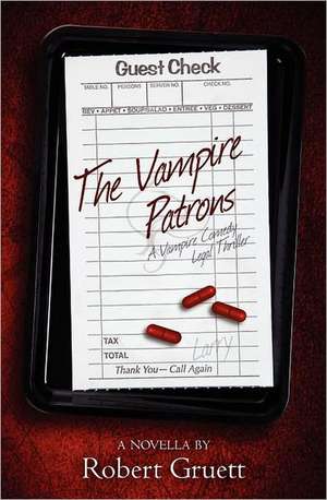 The Vampire Patrons: ...and Became My Friend de Robert Gruett