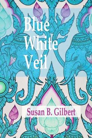 Blue White Veil: Murder on Cove Lane de Susan B. Gilbert