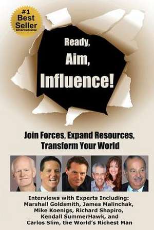 Ready, Aim, Influence! Join Forces, Expand Resources, Transform Your World de Viki Winterton