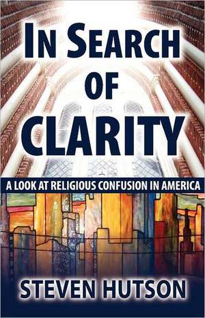 In Search of Clarity de Steven Hutson