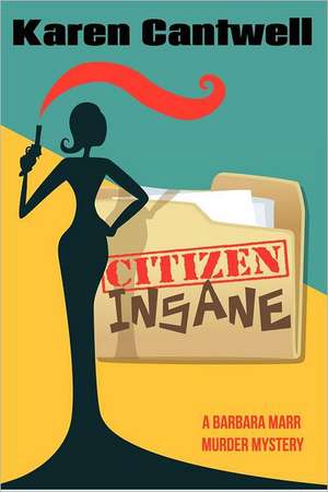 Citizen Insane: A Barbara Marr Murder Mystery de Karen Cantwell