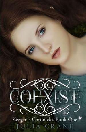 Coexist: Keegan's Chronicles de Julia Crane