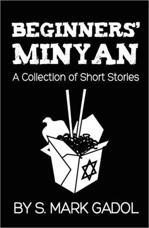 Beginners' Minyan: A Collection of Short Stories de S. Mark Gadol