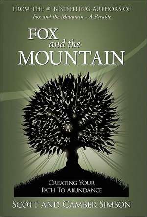 Fox and the Mountain: Creating Your Path to Abundance de Scott Simson