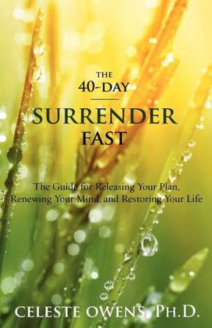 The 40-Day Surrender Fast de Celeste Camille Owens