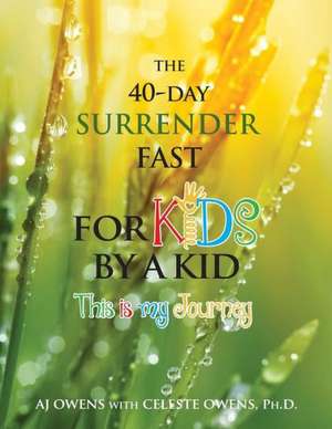 The 40-Day Surrender Fast for Kids de Aj Owens