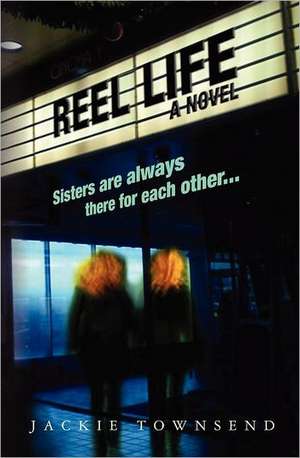 Reel Life: A Novel de Jackie Townsend