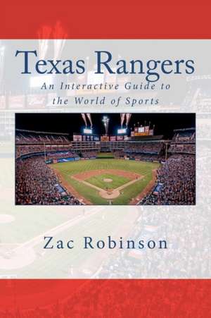 Texas Rangers: An Interactive Guide to the World of Sports de Zac Robinson