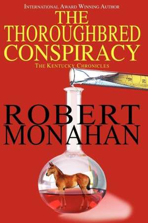 The Thoroughbred Conspiracy: An Olympic Love Story de Robert Monahan