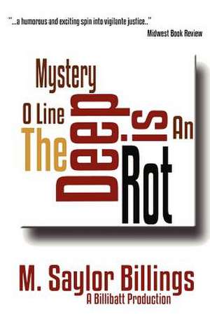 The Rot Is Deep de M. Saylor Billings