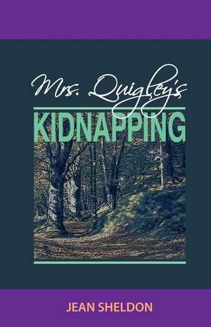 Mrs. Quigley's Kidnapping de Jean Sheldon