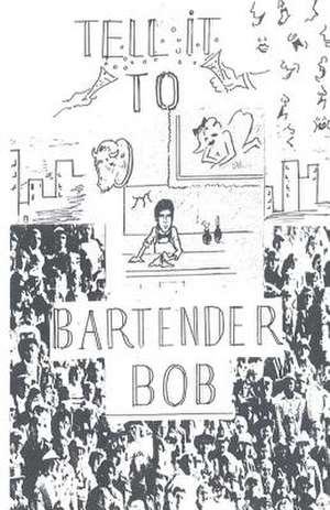 Tell It to Bartender Bob de Andy Book