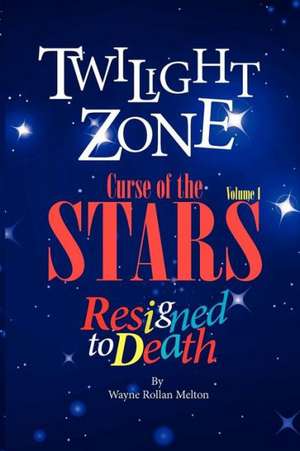 Twilight Zone Curse of the Stars Volume 1 Resigned to Death: An Introduction to Dvarsh de Wayne Rollan Melton