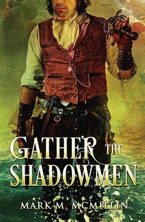 Gather the Shadowmen: (The Lords of the Ocean) de Mark M. McMillin