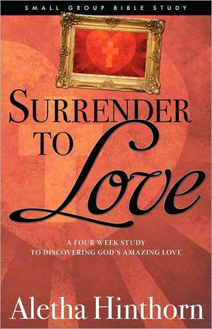 Surrender to Love de Aletha Hinthorn