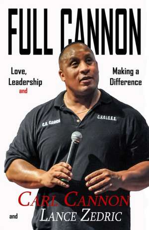 Full Cannon: Love, Leadership and Making a Difference de Lance Zedric