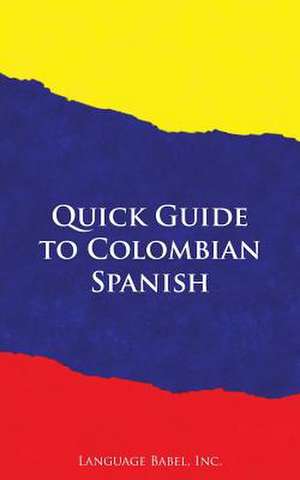 Quick Guide to Colombian Spanish de Language Babel