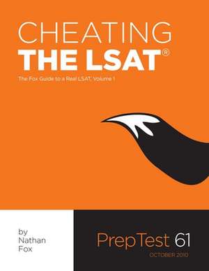 Cheating the LSAT: The Fox Test Prep Guide to a Real LSAT, Volume 1 de Nathan Fox