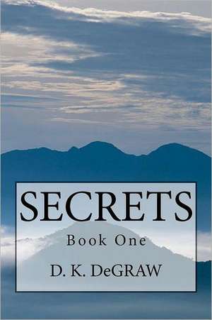 Secrets: Slow, Stop, Reverse the Aging Process de D. K. Degraw