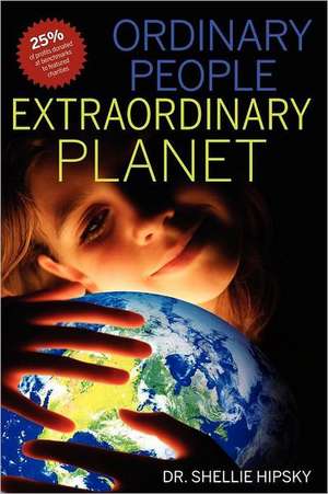 Ordinary People Extraordinary Planet de Shellie Hipsky