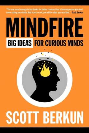 Mindfire: Big Ideas for Curious Minds de Scott Berkun