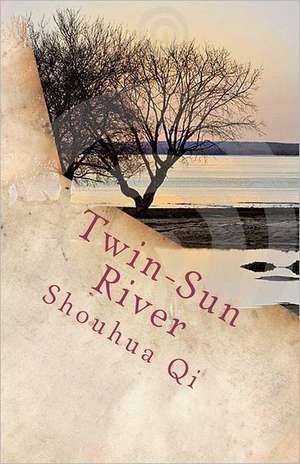 Twin-Sun River: An American POW in China de Shouhua Qi