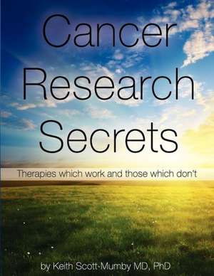 Cancer Research Secrets de Keith Scott-Mumby