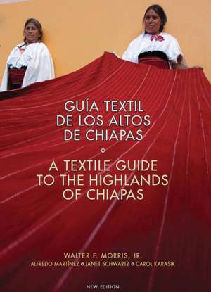 Guia Textil de los Altos de Chiapas/A Textile Guide To The Highlands Of Chiapas de Walter F. Morris Jr