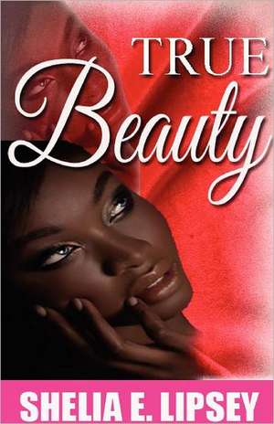 True Beauty de Shelia E. Lipsey