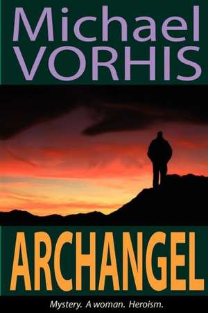 Archangel: How Breaking Free from Stress Can Boost Your Baby's Potential de Michael Vorhis